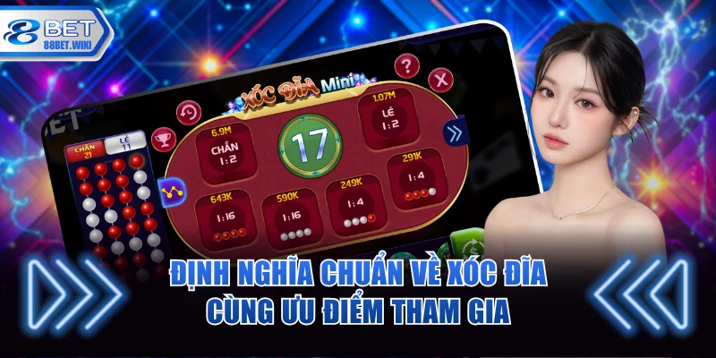 Định nghĩa chuẩn về xóc đĩa cùng ưu điểm tham gia tại nhà cái